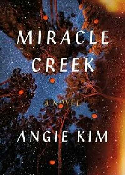 Miracle Creek, Hardcover/Angie Kim