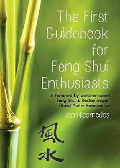The First Guidebook for Feng Shui Enthusiasts, Paperback/Jen Nicomedes
