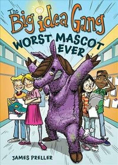 The Worst Mascot Ever, Hardcover/James Preller