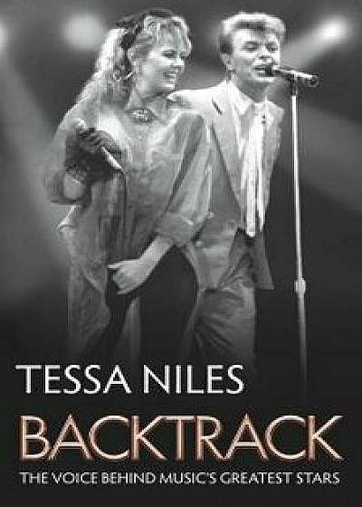 Backtrack: The Voice Behind Music's Greatest Stars, Paperback/Tessa Niles
