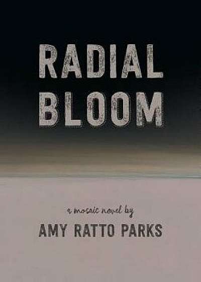 Radial Bloom, Paperback/Amy Ratto Parks
