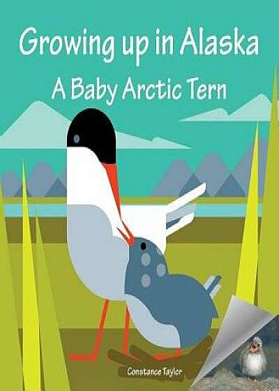 Growing Up in Alaska: A Baby Arctic Tern, Paperback/Constance Taylor