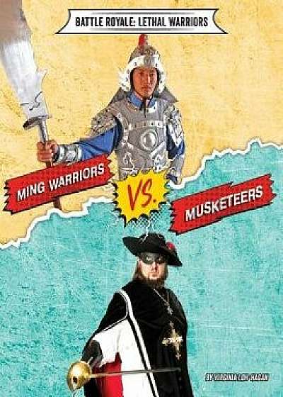 Ming Warriors vs. Musketeers, Paperback/Virginia Loh-Hagan