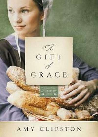 A Gift of Grace, Paperback/Amy Clipston