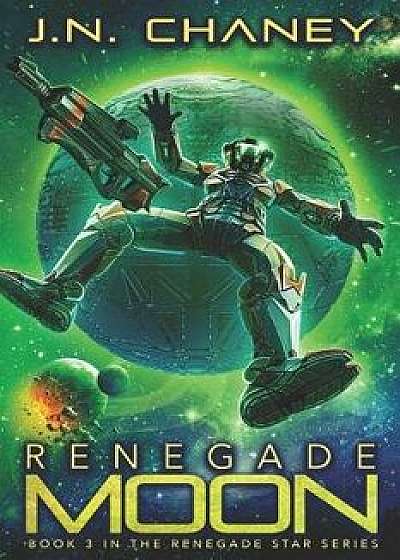 Renegade Moon: An Intergalactic Space Opera Adventure, Paperback/Jn Chaney