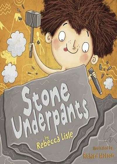 Stone Underpants, Hardcover/Rebecca Lisle