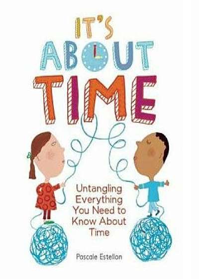It's about Time: Untangling Everything You Need to Know about Time, Paperback/Estellon
