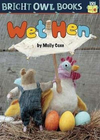 Wet Hen: Short Vowel E, Paperback/Molly Coxe