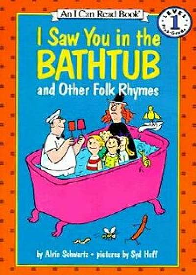 I Saw You in the Bathtub: And Other Folk Rhymes, Paperback/Alvin Schwartz
