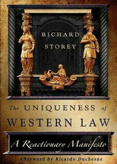 The Uniqueness of Western Law: A Reactionary Manifesto, Paperback/Richard Storey