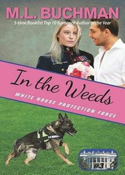 In the Weeds, Paperback/M. L. Buchman