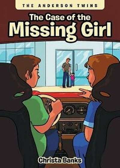 The Case of the Missing Girl, Paperback/Christa Banks