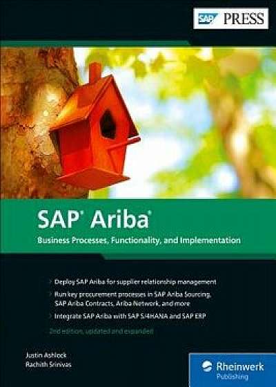 SAP Ariba: Business Processes, Functionality, and Implementation, Hardcover/Justin Ashlock