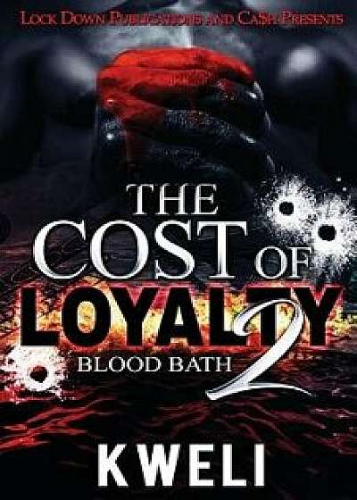 The Cost of Loyalty 2: Blood Bath, Paperback/Kweli