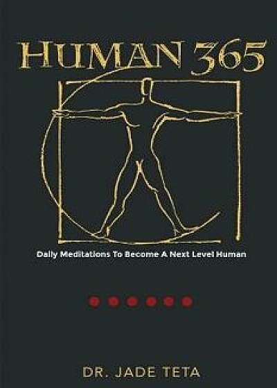 Human 365: Daily Meditations to Become a Next Level Human, Paperback/Jade Teta