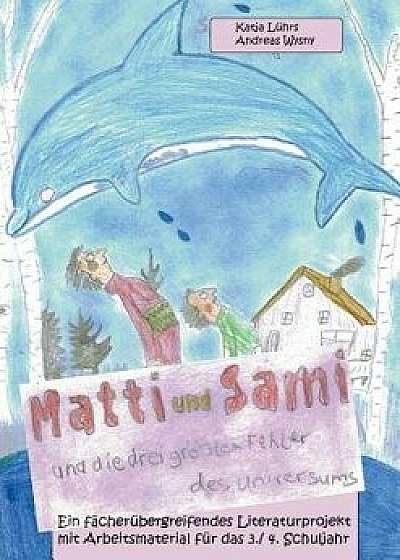 Matti Und Sami Und Die Drei Grossten Fehler Des Universums, Paperback/Katja Luhrs