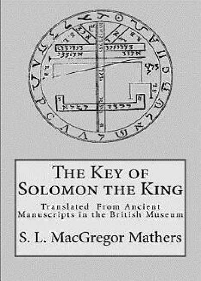 The Key of Solomon the King, Paperback/S. L. MacGregor Mathers
