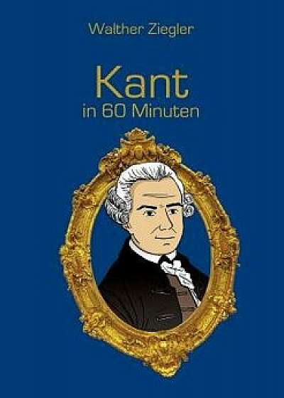 Kant in 60 Minuten, Paperback/Walther Ziegler