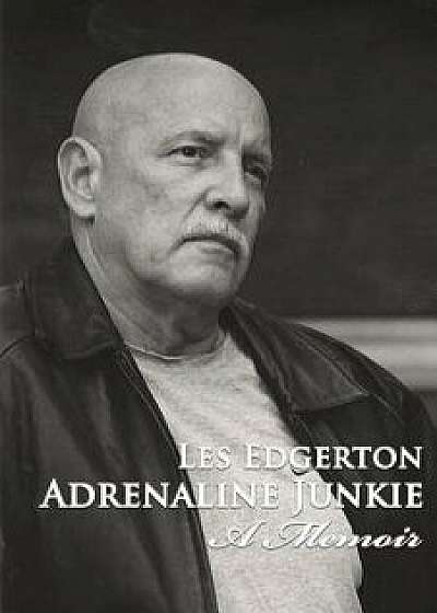 Adrenaline Junkie: A Memoir, Paperback/Les Edgerton