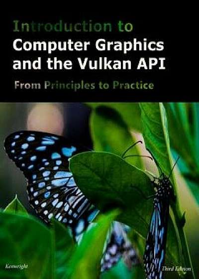 Introduction to Computer Graphics and the Vulkan API: Third Edition, Paperback/Kenwright