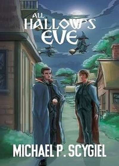All Hallow's Eve: The Escape of the Witches, Paperback/Michael Scygiel