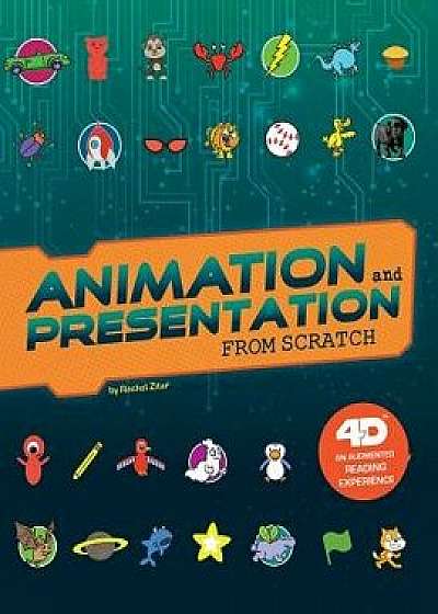 Animation and Presentation from Scratch: 4D an Augmented Reading Experience, Paperback/Rachel Ziter
