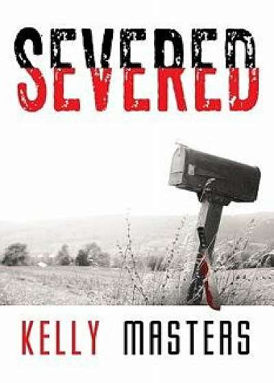 Severed, Paperback/Kelly Masters