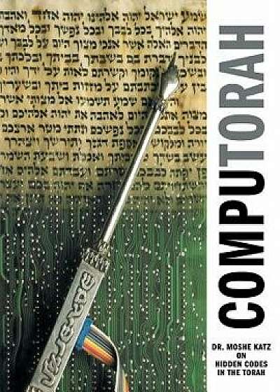 Computorah: Hidden Codes in the Torah, Paperback/Moshe Katz