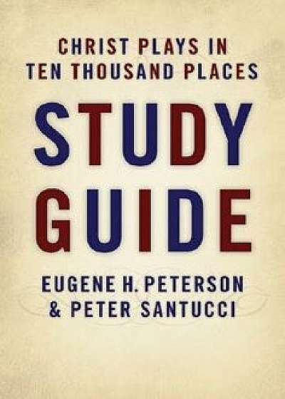 Christ Plays in Ten Thousand Places, Paperback/Eugene H. Peterson