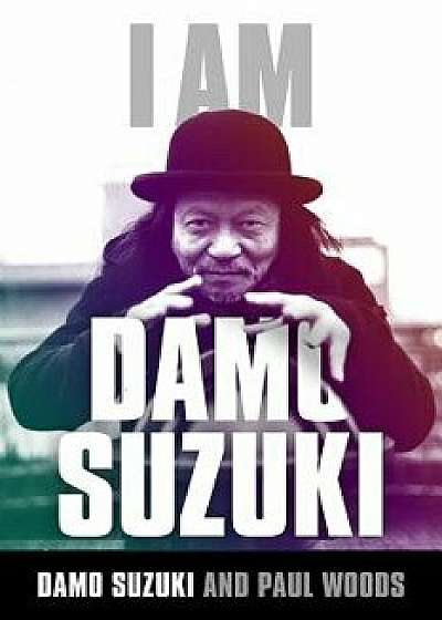 I Am Damo Suzuki, Paperback/Damo Suzuki