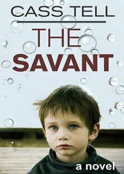 The Savant - A Novel, Paperback/Cass Tell