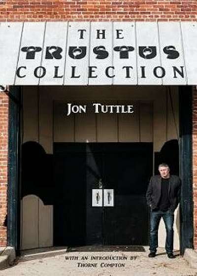 The Trustus Collection, Paperback/Jon Tuttle