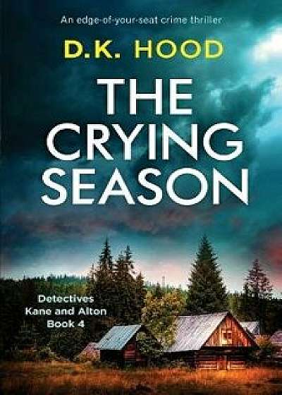 The Crying Season: An Edge-Of-Your-Seat Crime Thriller, Paperback/D. K. Hood