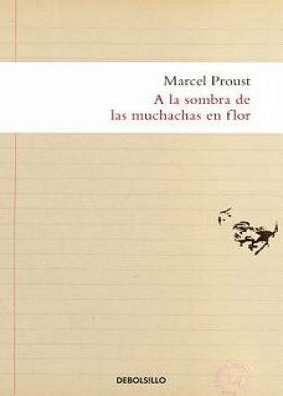 a la Sombra de Las Muchachas En Flor / In the Shadow of Young Girls in Flower, Paperback/Marcel Proust
