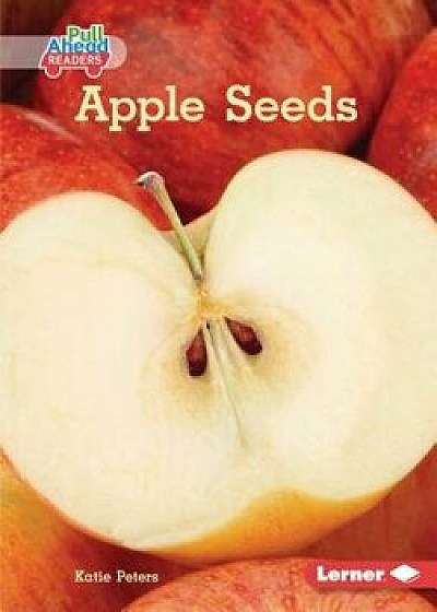 Apple Seeds, Paperback/Katie Peters