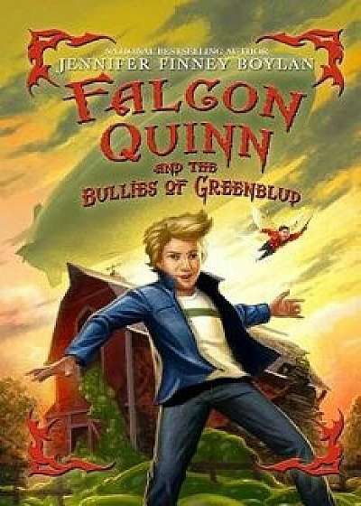 Falcon Quinn and the Bullies of Greenblud, Paperback/Jennifer Finney Boylan