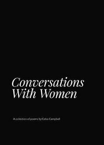 Conversations with Women, Paperback/Cebo Campbell