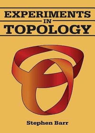 Experiments in Topology, Paperback/Stephen Barr