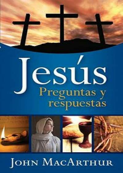 Jes's: Preguntas Y Respuestas (Spanish), Paperback/John MacArthur