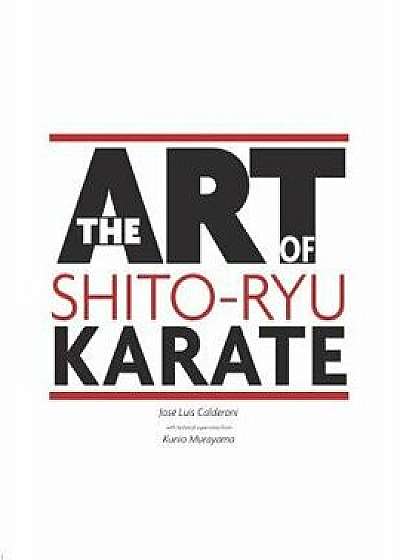 The Art of Shito Ryu Karate, Paperback/Kunio Murayama