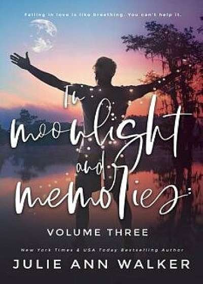 In Moonlight and Memories: Volume Three, Paperback/Julie Ann Walker