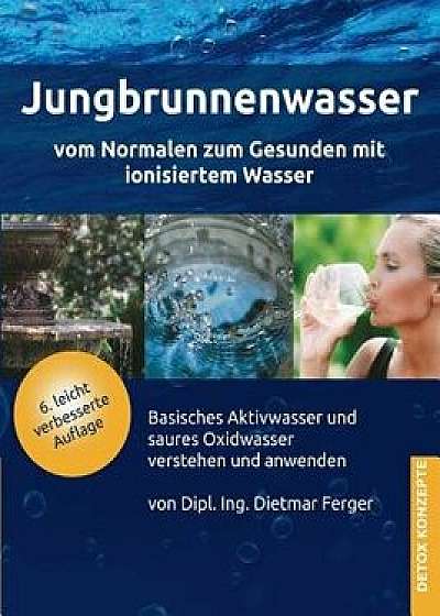 Jungbrunnenwasser, Paperback/Dietmar Ferger