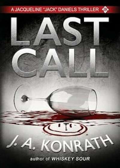 Last Call - A Thriller, Paperback/J. A. Konrath