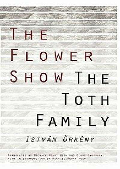 The Flower Show and the Toth Family, Paperback/Istvan Orkeny