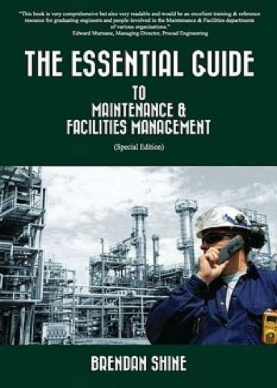 The Essential Guide To Maintenance & Facilities Management, Paperback/Brendan Shine