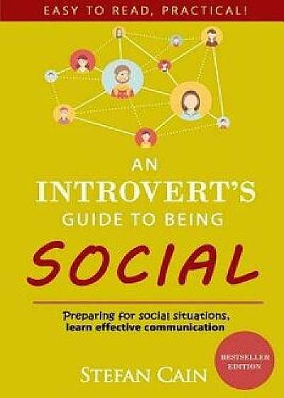 An Introvert's Guide to Being Social, Paperback/Stefan Cain