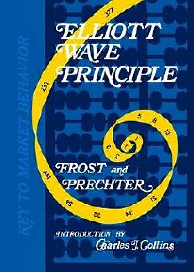 Elliott Wave Principle: A Key to Market Behavior, Hardcover/A. J. Frost