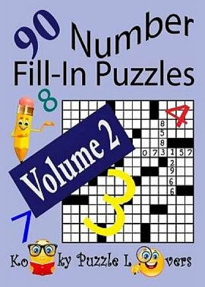 Number Fill-In Puzzles, Volume 2, 90 Puzzles, Paperback/Kooky Puzzle Lovers