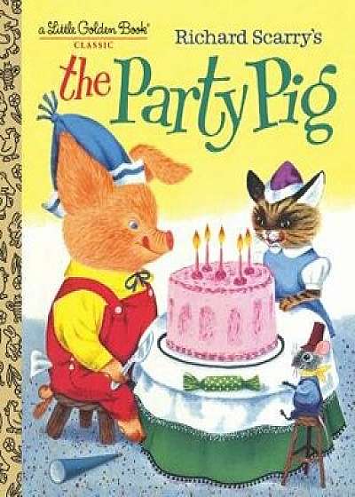 Richard Scarry's the Party Pig, Hardcover/Kathryn Jackson