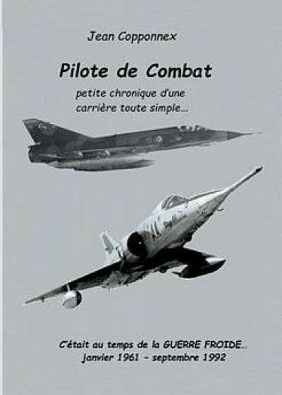 Pilote de Combat, Paperback/Jean Copponnex